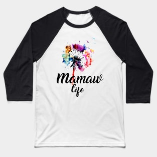 Mamaw Life Dandelion Baseball T-Shirt